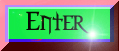 ENTER...